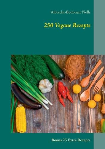 Cover image for 250 Vegane Rezepte: Bonus 25 Extra Rezepte