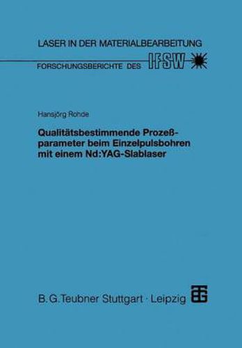 Cover image for Qualitatsbestimmende Prozessparameter Beim Einzelpulsbohren Mit Einem Nd: Yag-Slablaser