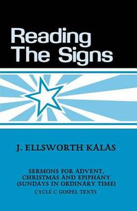 Cover image for Reading the Signs: Cycle C Sermons for Advent, Christmas, Epiphany (Sundays in Ordinary Time)