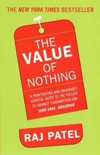 Cover image for The Value Of Nothing: How to Reshape Market Society and Redefine Democracy