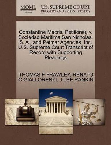 Cover image for Constantine Macris, Petitioner, V. Sociedad Maritima San Nicholas, S. A., and Petmar Agencies, Inc. U.S. Supreme Court Transcript of Record with Supporting Pleadings