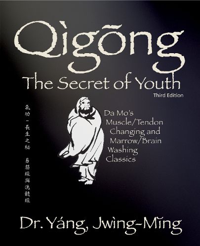 Cover image for Qigong Secret of Youth: Da Mo's Muscle/Tendon Changing and Marrow/Brain Washing Classics