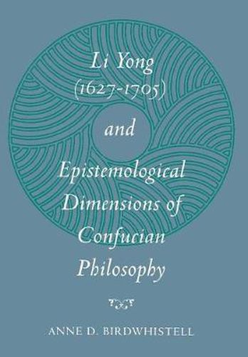 Li Yong (1627-1705) and Epistemological Dimensions of Confucian Philosophy