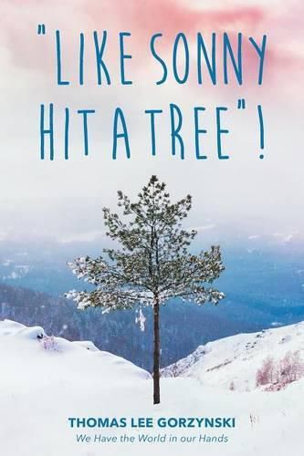 Cover image for Like Sonny Hit a Tree! We Have the World in Our Hands