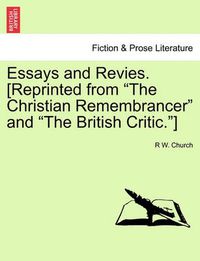 Cover image for Essays and Revies. [Reprinted from the Christian Remembrancer and the British Critic.]