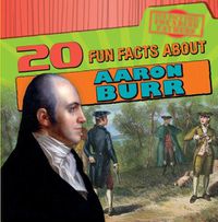 Cover image for 20 Fun Facts about Aaron Burr