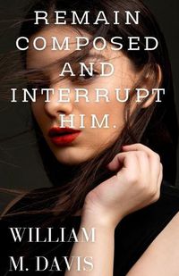 Cover image for Remain composed and interrupt him