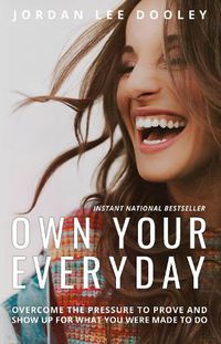 Cover image for Own your Everyday: Overcome the Pressure to Prove and Show up for What you Were Made to Do