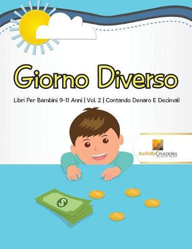 Giorno Diverso: Libri Per Bambini 9-11 Anni Vol. 2 Contando Denaro E Decimali