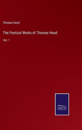 Cover image for The Poetical Works of Thomas Hood: Vol. 1
