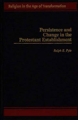 Cover image for Persistence and Change in the Protestant Establishment