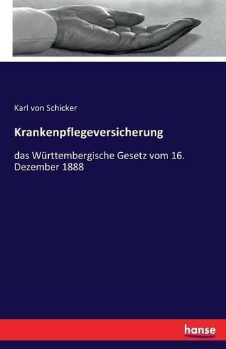 Cover image for Krankenpflegeversicherung: das Wurttembergische Gesetz vom 16. Dezember 1888