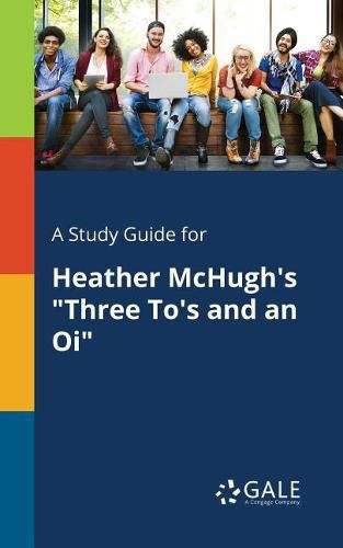 Cover image for A Study Guide for Heather McHugh's Three To's and an Oi