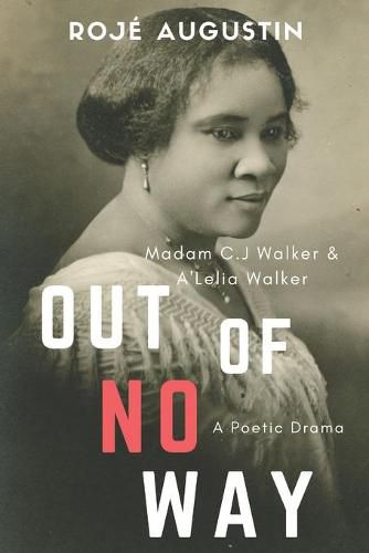 Cover image for Out of No Way: Madam C.J. Walker and A'Lelia Walker A Poetic Drama