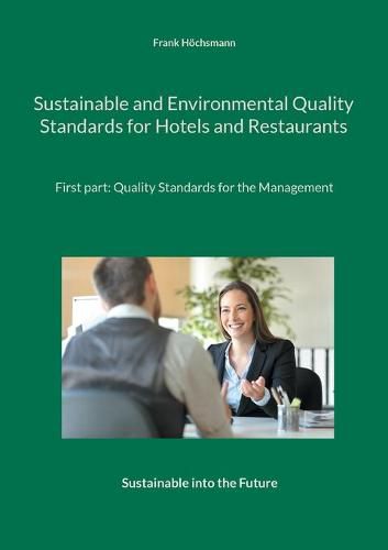 Cover image for Sustainable and Environmental Quality Standards for Hotels and Restaurants: First part: Quality Management for the Management