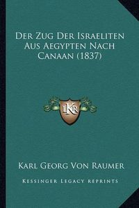 Cover image for Der Zug Der Israeliten Aus Aegypten Nach Canaan (1837)