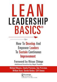 Cover image for Lean Leadership BASICS: How to Develop and Empower Leaders to Sustain Continuous Improvement