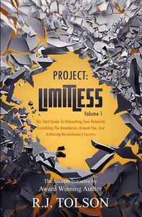 Cover image for The Success Initiative (Project: Limitless, Volume 1): The Start Guide to Unleashing Your Potential, Crumbling the Boundaries Around You, and Achieving Revolutionary Success!