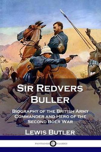 Cover image for Sir Redvers Buller: Biography of the British Army Commander and Hero of the Second Boer War