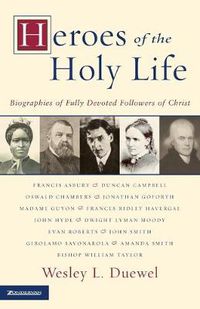 Cover image for Heroes of the Holy Life: Biographies of Fully Devoted Followers of Christ