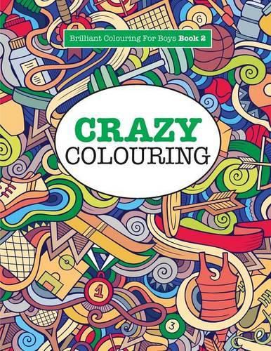 Cover image for Crazy Colouring ( Brilliant Colouring for Boys )