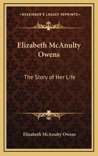 Elizabeth McAnulty Owens: The Story of Her Life