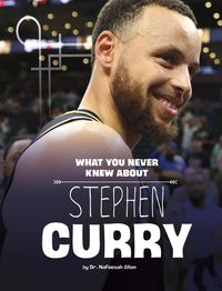 Cover image for What You Never Knew about Stephen Curry