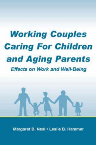 Cover image for Working Couples Caring for Children and Aging Parents: Effects on Work and Well-Being