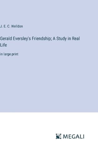 Cover image for Gerald Eversley's Friendship; A Study in Real Life