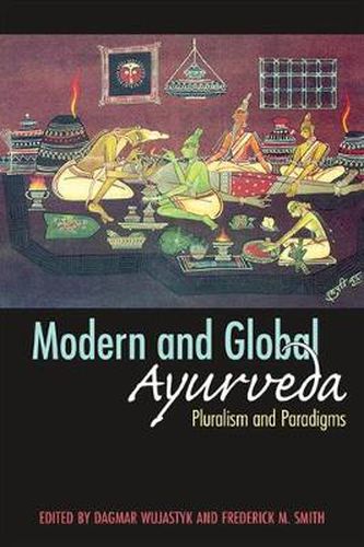 Cover image for Modern and Global Ayurveda: Pluralism and Paradigms