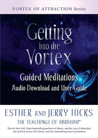 Cover image for Getting into the Vortex: Guided Meditations Audio Download and User Guide