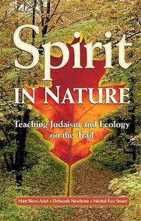 Cover image for Spirit In Nature: Teaching Judaism and Ecology on the Trail