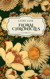 Cover image for Floral Chronicles