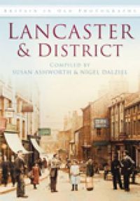 Cover image for Lancaster and District: Britain in Old Photographs