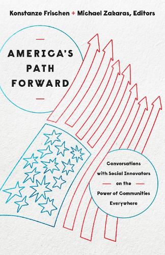 Cover image for America's Path Forward: Conversations with Social Innovators on the Power of Communities Everywhere