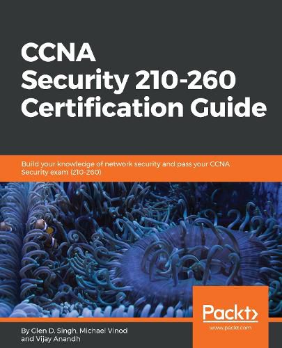 Cover image for CCNA Security 210-260 Certification Guide: Build your knowledge of network security and pass your CCNA Security exam (210-260)