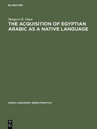 Cover image for The Acquisition of Egyptian Arabic as a Native Language