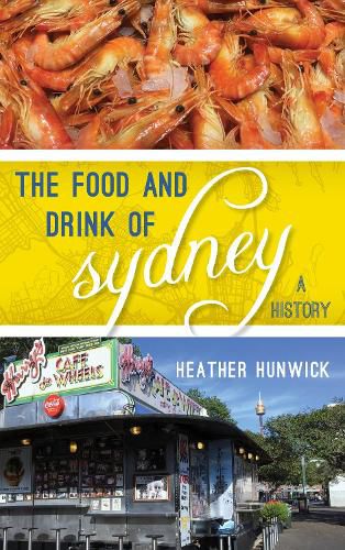 The Food and Drink of Sydney: A History