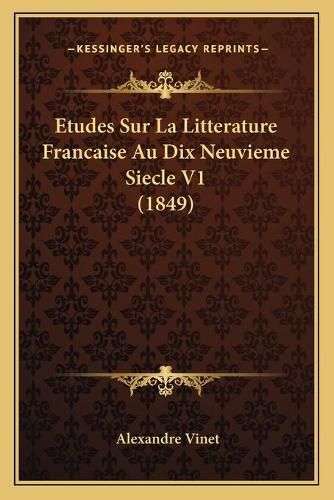 Etudes Sur La Litterature Francaise Au Dix Neuvieme Siecle V1 (1849)