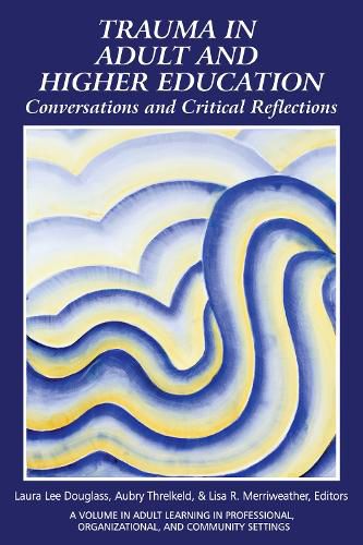 Cover image for Trauma in Adult and Higher Education: Conversations and Critical Reflections