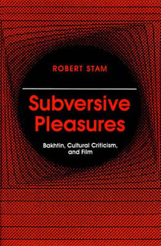 Cover image for Subversive Pleasures: Bakhtin, Cultural Criticism and Film