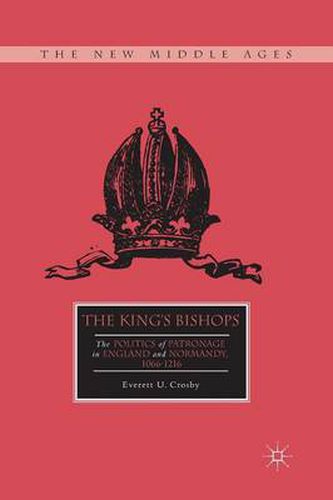 Cover image for The King's Bishops: The Politics of Patronage in England and Normandy, 1066-1216