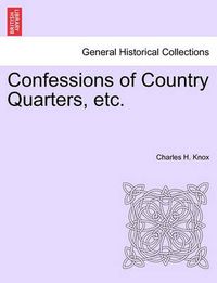 Cover image for Confessions of Country Quarters, Etc.