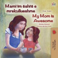 Cover image for My Mom is Awesome (Albanian English Bilingual Book for Kids)