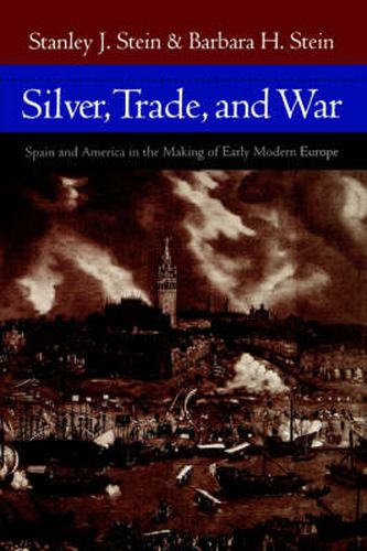 Cover image for Silver, Trade and War: Spain and America in the Making of Early Modern Europe