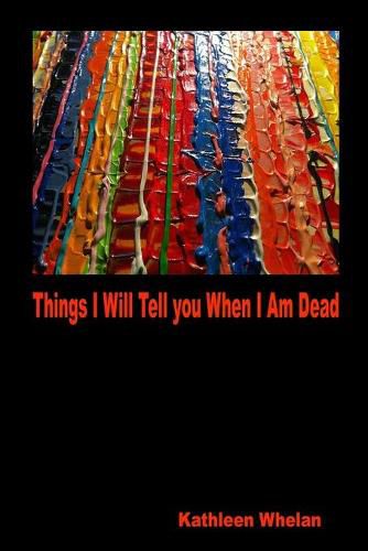 Cover image for Things I Will Tell You When I am Dead