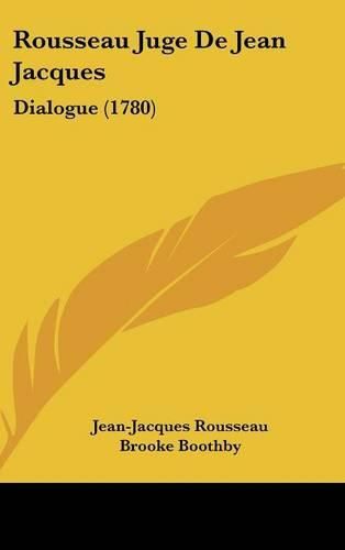 Rousseau Juge de Jean Jacques: Dialogue (1780)