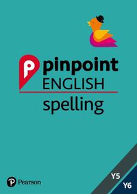 Cover image for Pinpoint English Spelling Years 5 and 6: Photocopiable Targeted SATs Practice (age 9-11)