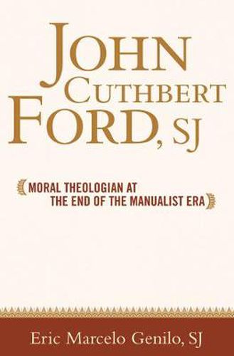 John Cuthbert Ford, SJ: Moral Theologian at the End of the Manualist Era