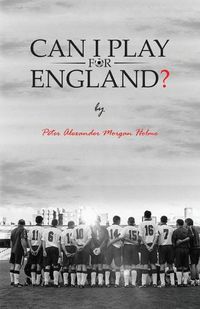 Cover image for Can I Play For England?